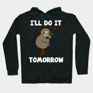 Cute Sloth I'll Do It Tomorrow Hoodie